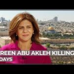 100 days since Al Jazeera journalist Shireen Abu Akleh was killed