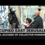Occupied East Jerusalem: Israel accused of collective punishment
